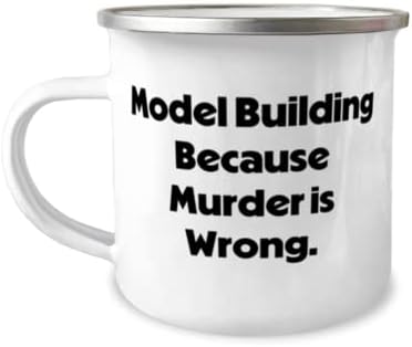 Вдъхновяващи идеи за Подаръци за изграждане на модели, Изграждане на модели, Защото Убийството - това е погрешно, Празнична Чаша за къмпинг на 12 унции За изграждане на модели, Забавен подарък за изграждане на модели,